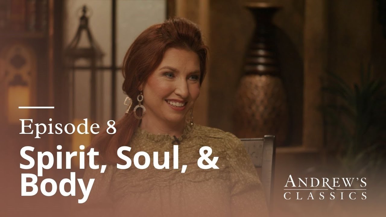 Spirit, Soul & Body - Andrew’s Classics - Season 1 Ep. 8