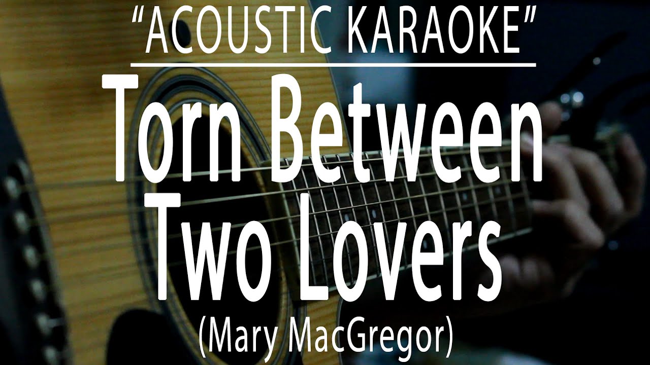 Torn Between Two Lovers - Mary MacGregor (Acoustic karaoke)