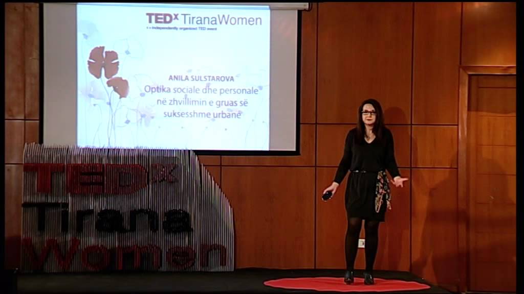 Optika Sociale dhe Personale e Gruas se Suksesshme Urbane: Anila Sulstarova at TEDxTiranaWomen