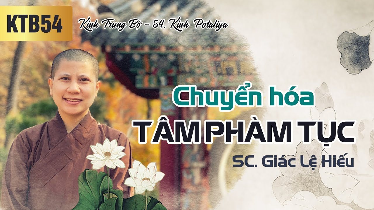 Chuyển hóa tâm phàm tục - Kinh Trung Bộ 54 - Kinh Potaliya - SC. Giác Lệ Hiếu