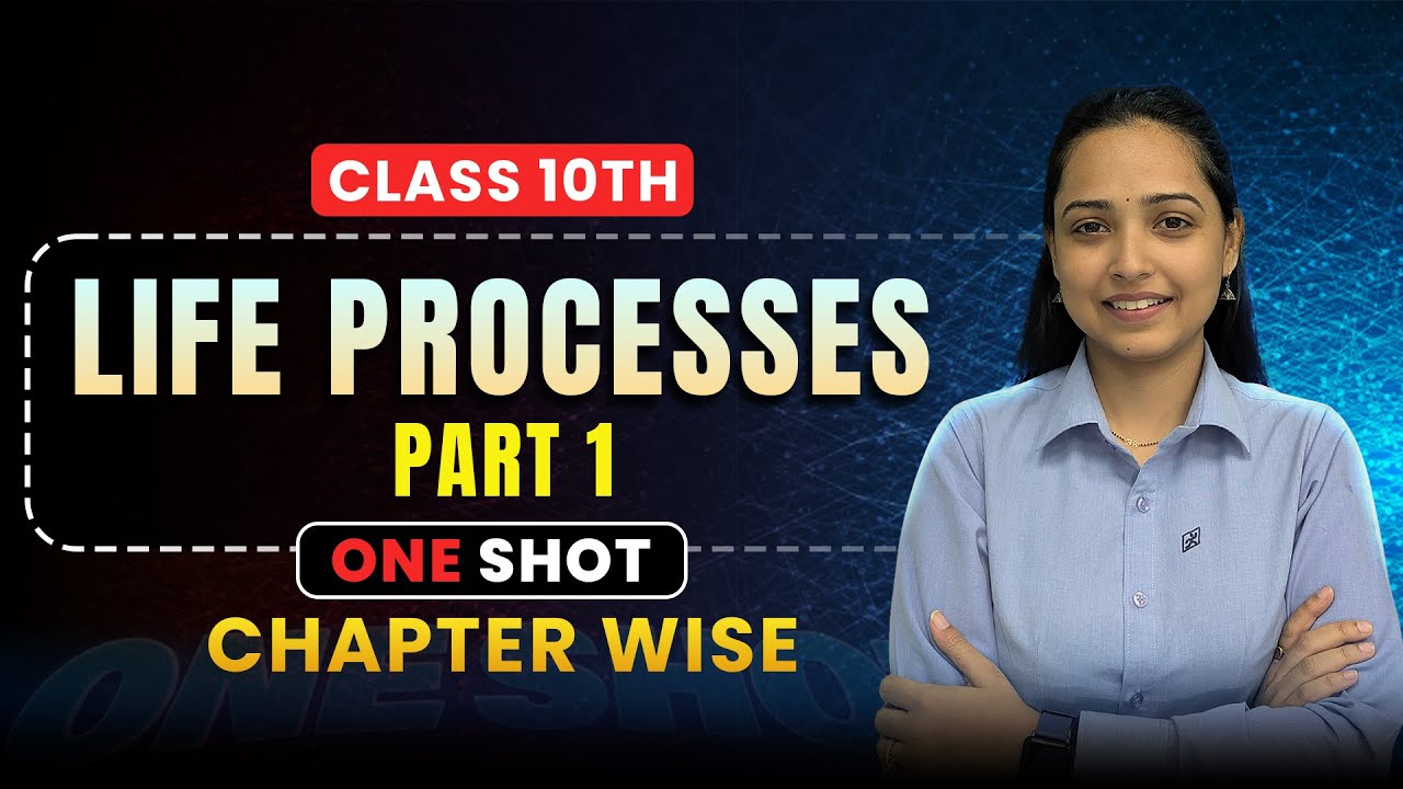 Life Processess Part 1 | Class 10 | One Shot By AJ Ma'am | Biology