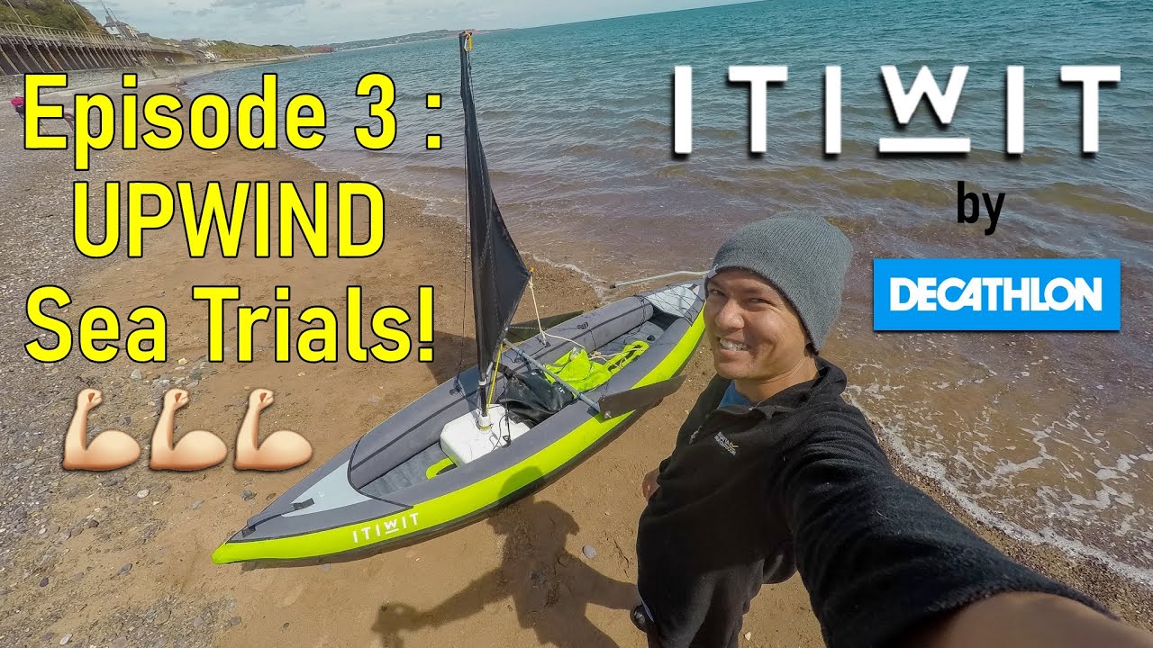 How to Sail an Inflatable Kayak - ITIWIT Decathlon - Episode 3 : Upwind Sea Trials - Decathlon Kayak