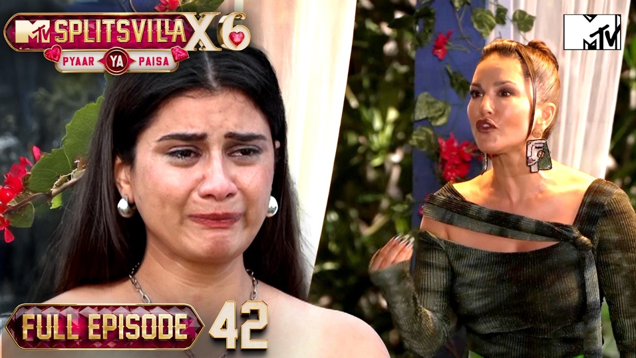 Ep 42 | Full Episode | From Fun to Heartbreak in Seconds | MTV Splitvilla X6:Pyaar Ya Paisa?