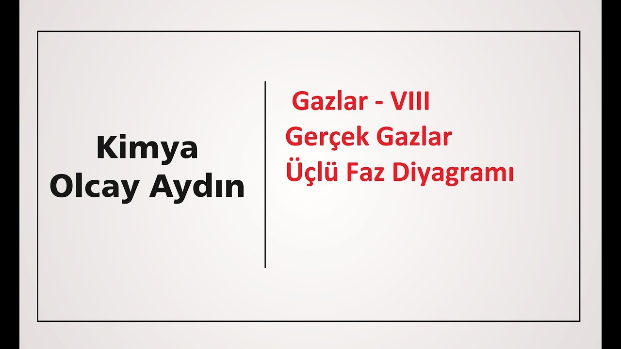 Gerçek gazlar , Üçlü faz diyagramı , kritik sıcaklık, anorganic chemistry