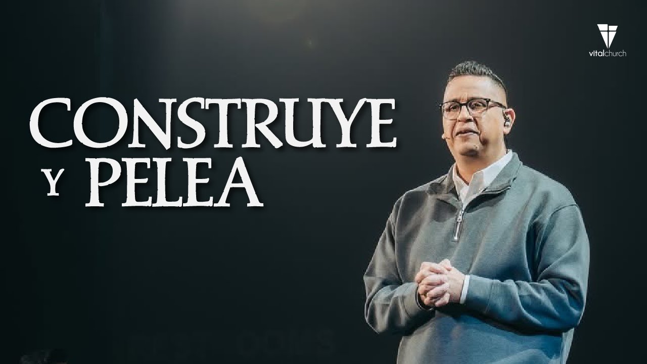 Construye y Pelea | Pastor Chali Martinez | Vital Church