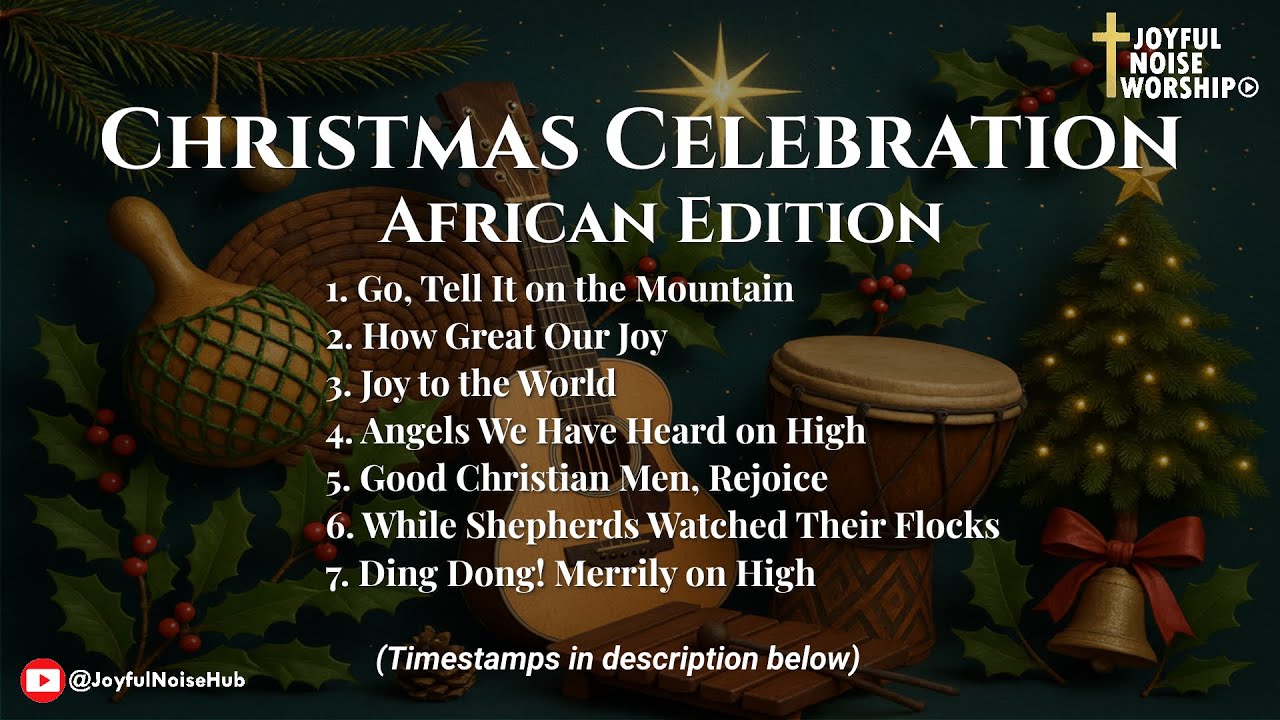 Christmas Celebration: African Edition Full Album (with lyrics) | Joyful Noise Worship