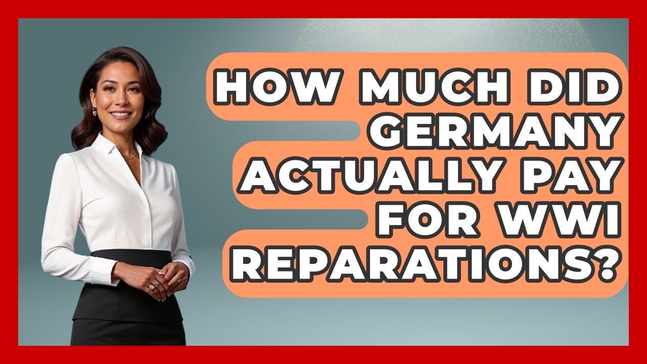 How Much Did Germany Actually Pay For WWI Reparations? - First World War Journal
