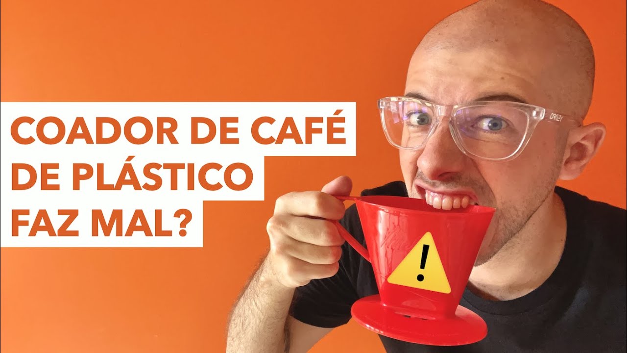 Coador de plástico faz mal pra saúde?