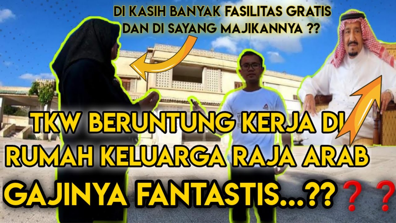 TKW ARAB SAUDI INI SUKSES KERJA DI RUMAH KELUARGA RAJA berapa GAJINYA ??