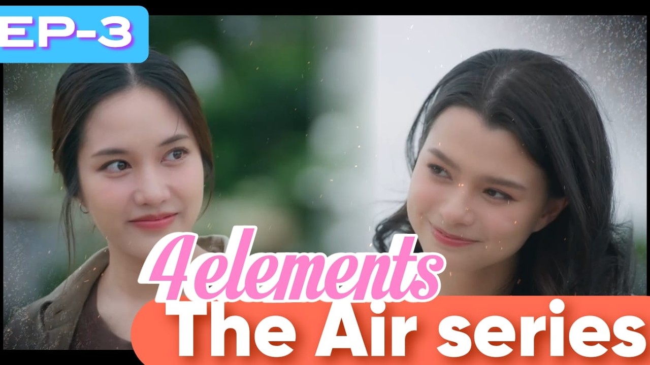 4elements The Air 💨| Thai GL series Tamil Explain | EP-3