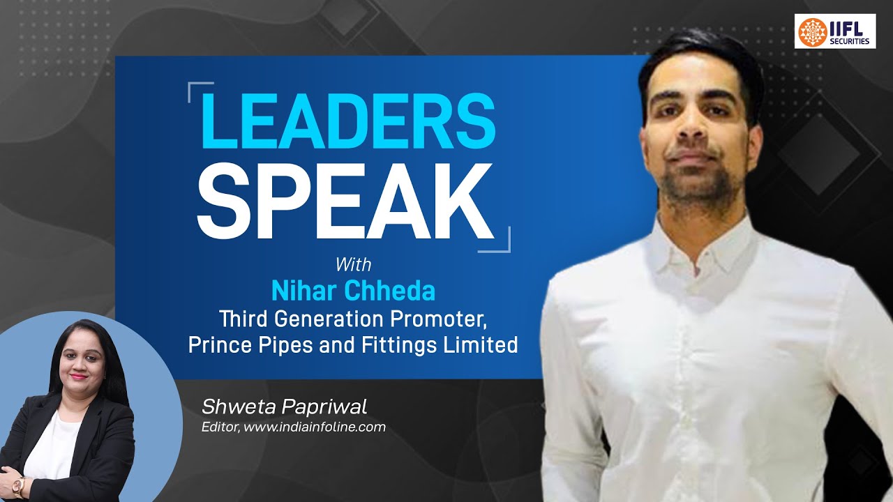 Nihar Chheda: Discussion on Tie Up Prince Pipes&Fittings With Lubrizol |FY21 | IIFL Securities