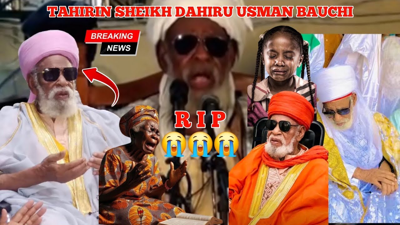 Sakon Sheikh Dahiru Usman Bauchi Kafin Ya Rasu/Tahirin Sheikh Dahiru Usman Bauchi.....