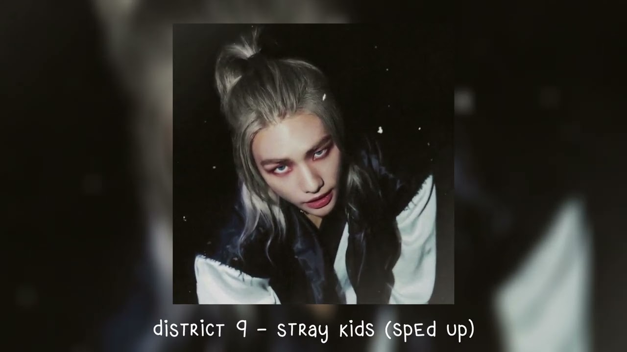 district 9 - stray kids (𝒔𝒑𝒆𝒅 𝒖𝒑)