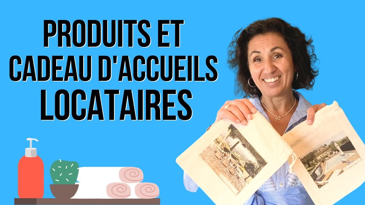 QUELS PRODUITS D' ACCUEILS et CADEAU DE BIENVENUE ? Sont-ils indispensables pour mieux LOUER ??