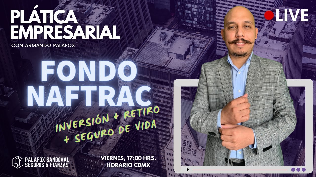FONDO NAFTRAC -  Plática Empresarial #21 - #Seguros