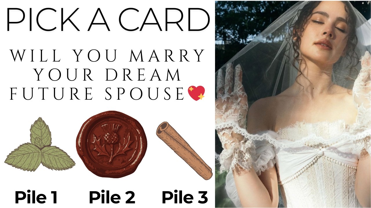 Pick a Card:💖Will You Marry Your Dream Future Spouse💫
