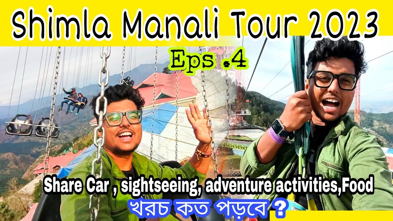 Sightseeing and Adventure activities | হিমাচল প্রদেশের রাজধানী শিমলা ঘুরে দেখলাম | Shimla Tour