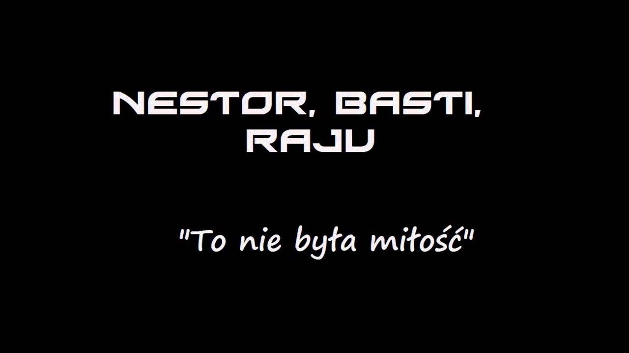 Nestor, Basti i Raju - To nie była miłość