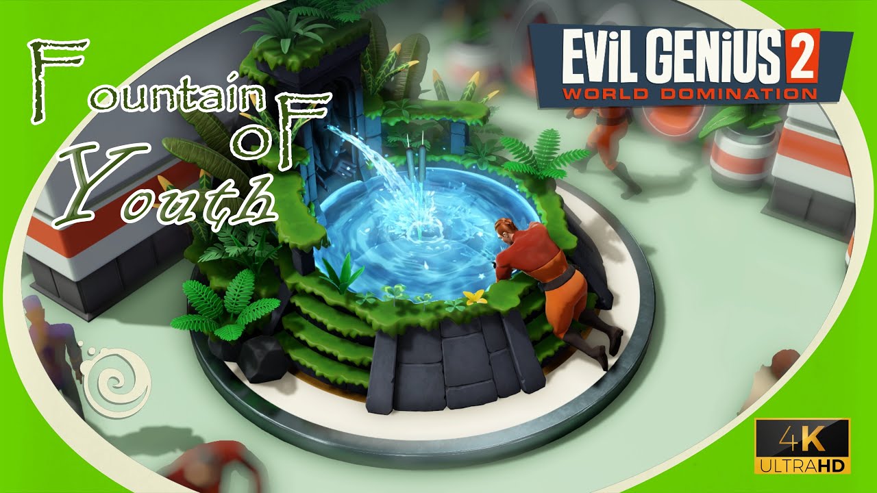 Evil Genius 2 (4K UHD) ~ Fountain of Youth