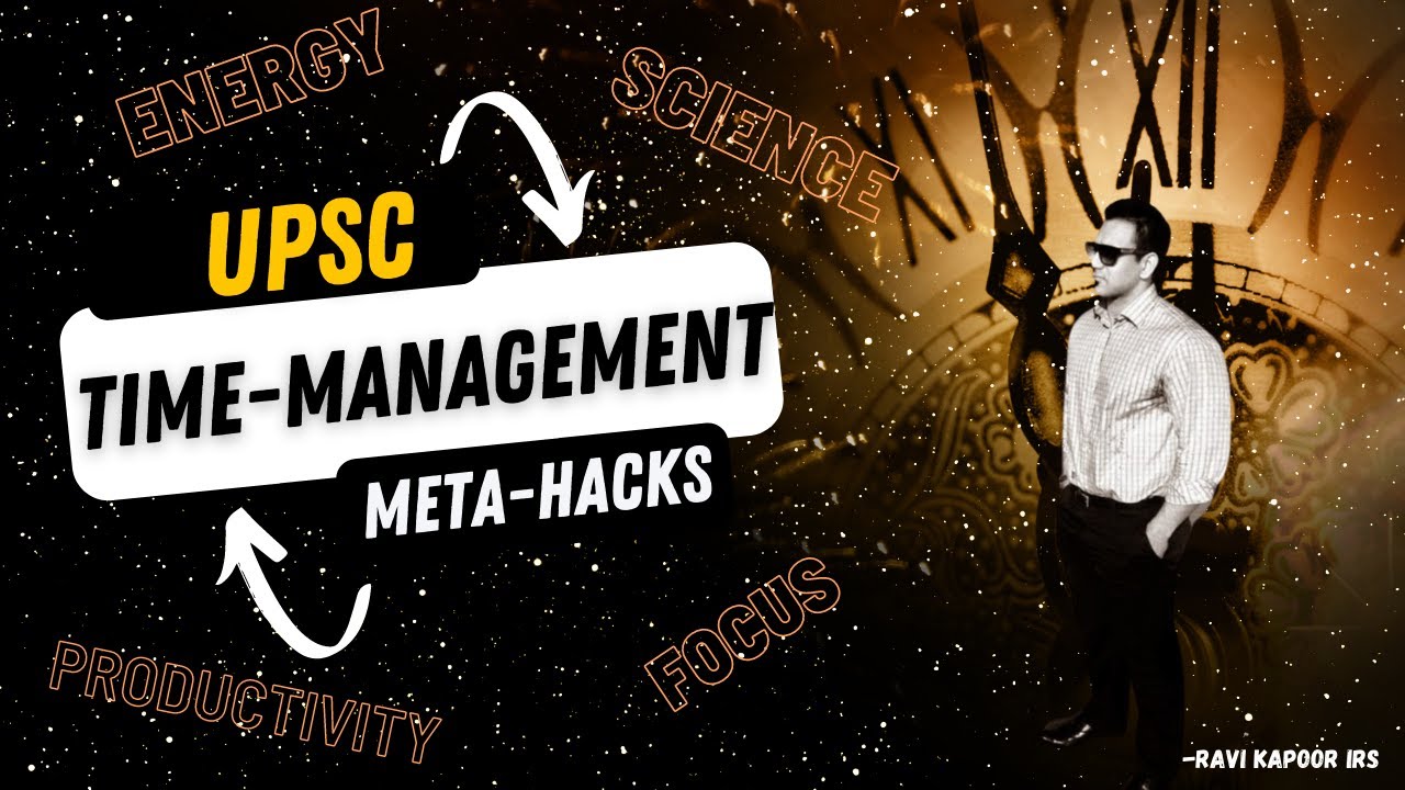 Time Management For UPSC : Meta-Hacks & Scientific Protocol- For Working Professionals & Students