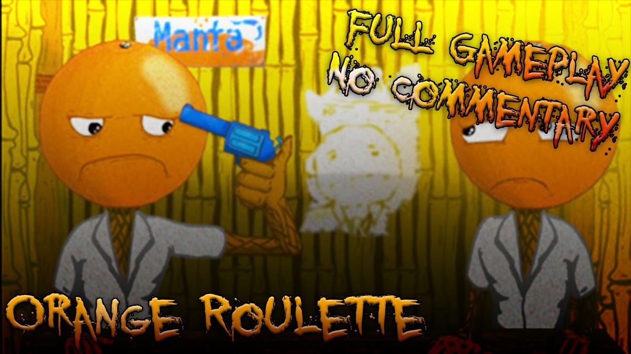 Orange Roulette - Full Gameplay - No Commentary