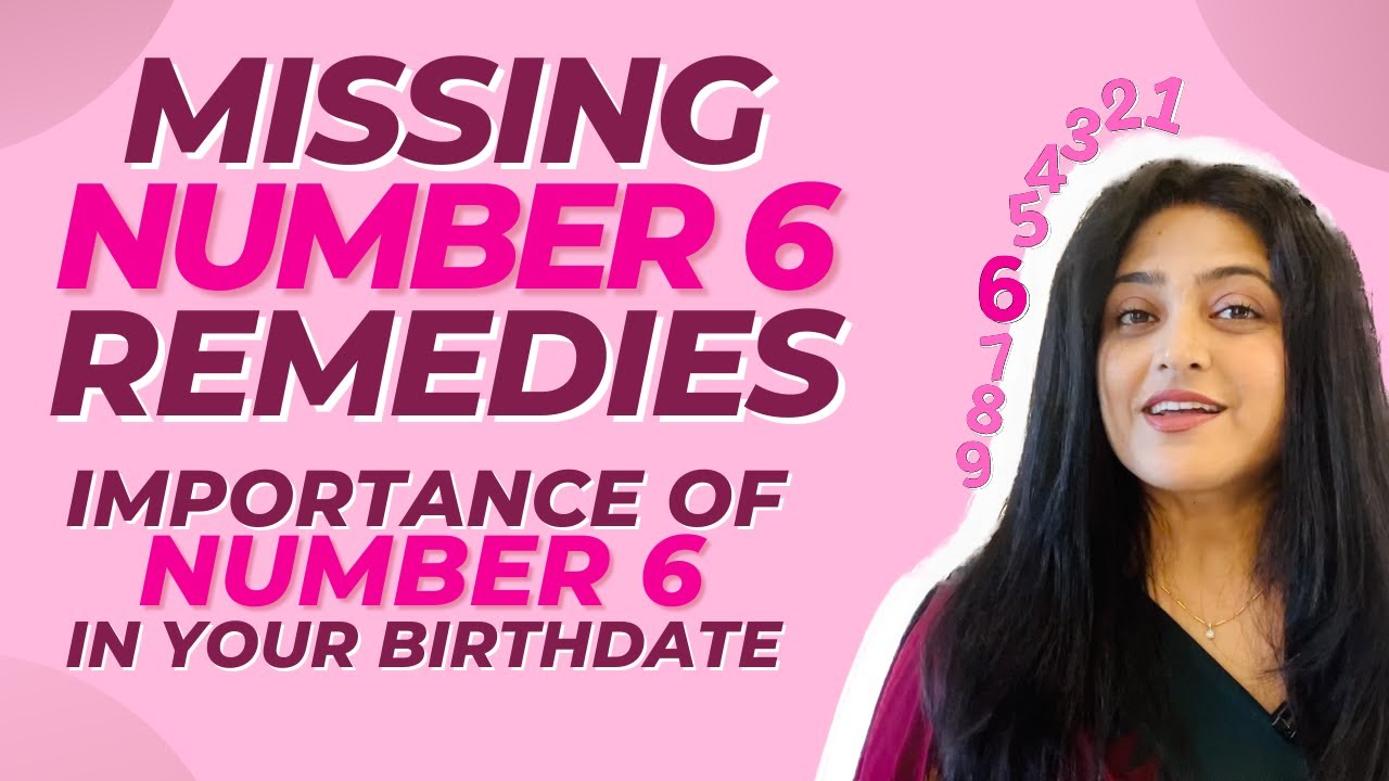 Missing Number 6 Remedies | Importance of Number 6 in Your Birthdate | Priyanka Kuumar | In Hindi