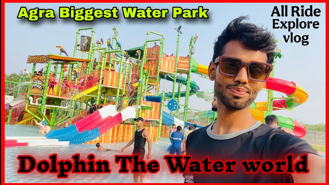 Dolphin The water World | Agra Biggest Water Park | Full Explore Vlog | Best Water Park in Agra