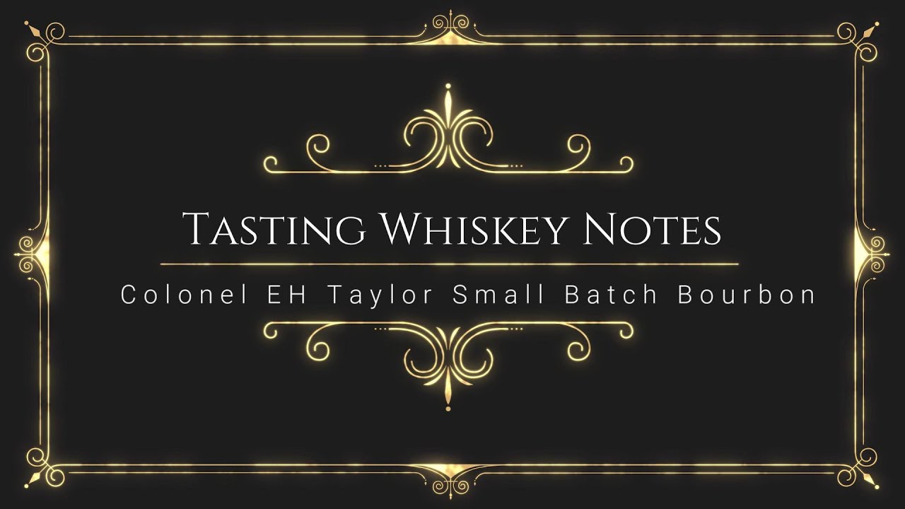 Tasting Whiskey Notes: Colonel EH Taylor Small Batch Bourbon
