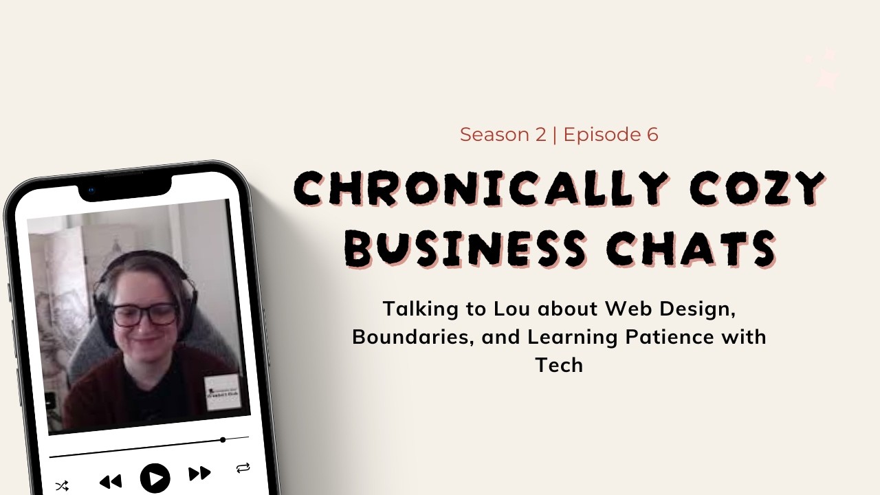 Web Design, Boundaries, and Learning Patience with Tech | S.2 Ep.6