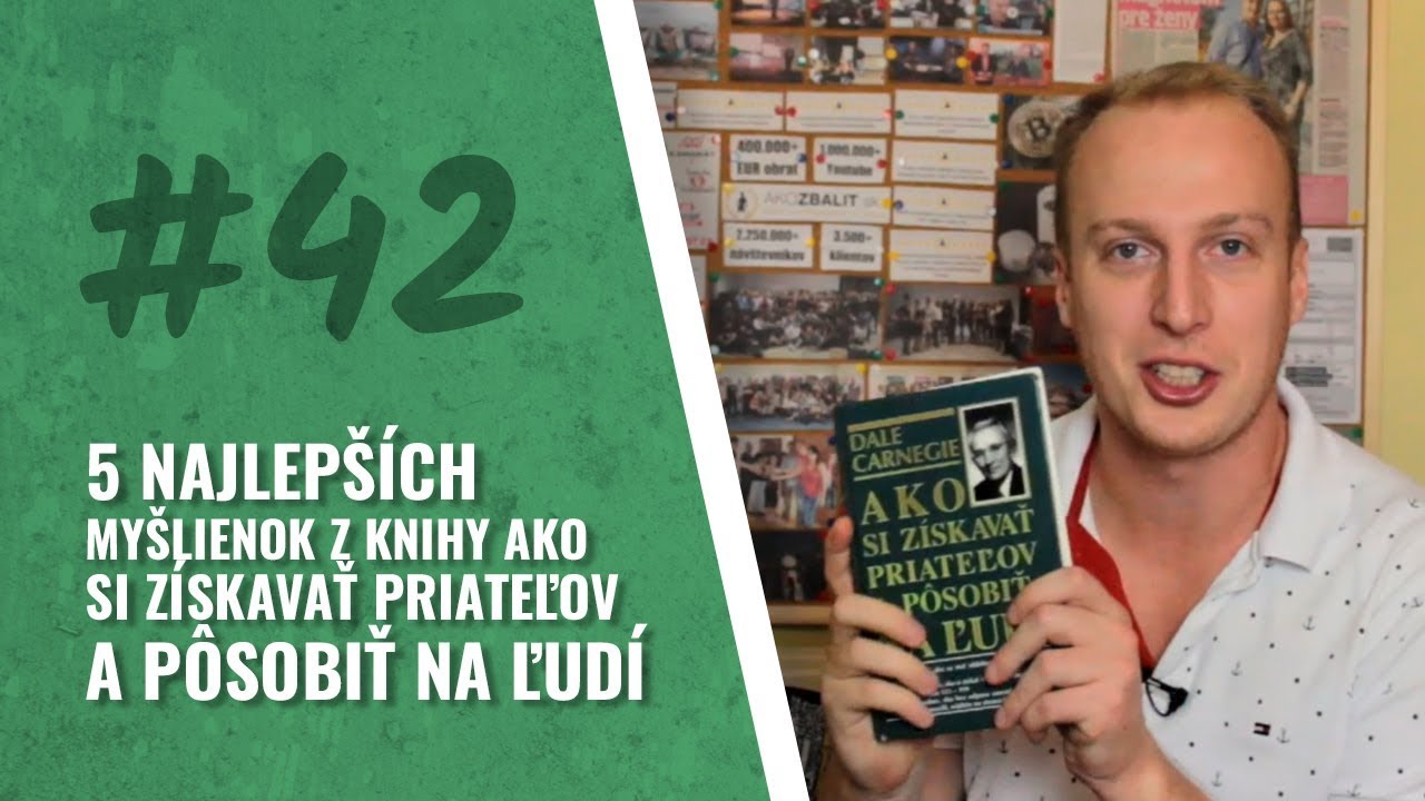 #42 PÄŤ NAJLEPŠÍCH MYŠLIENOK Z KNIHY, AKO SI ZÍSKAVAŤ PRIATEĽOV A PÔSOBIŤ NA ĽUDÍ