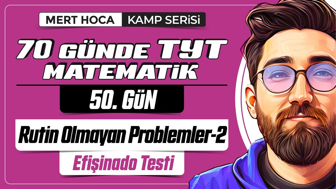 70 Günde TYT Matematik Kampı | 50.Gün | 2.Video | Rutin Olmayan Problemler | 2024 | #merthoca