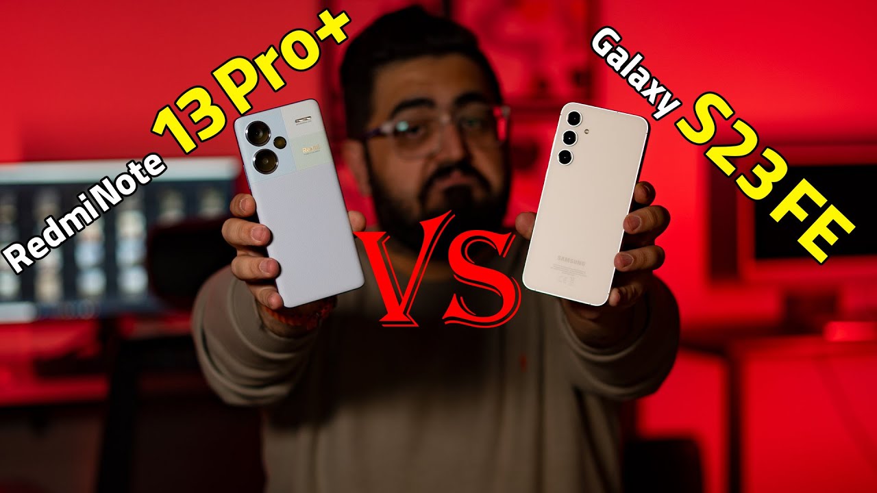 مقایسه ردمی نوت ۱۳ پرو پلاس با گلکسی اس ۲۳ اف ای | Galaxy S23 FE Vs Redmi Note 13 Pro Plus