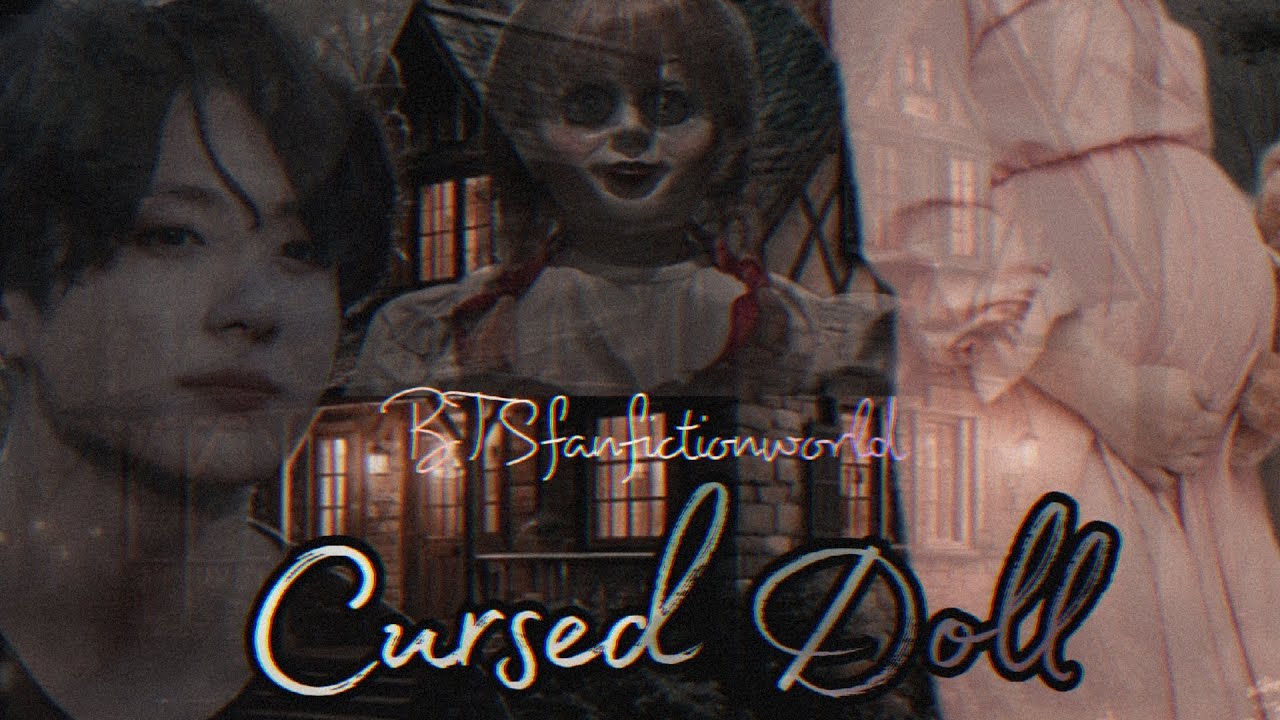 Cursed Doll Horror Fanfiction (Jeon Jungkook Ff) #jkff #bts #jeonjungkook #jungkook #jk 