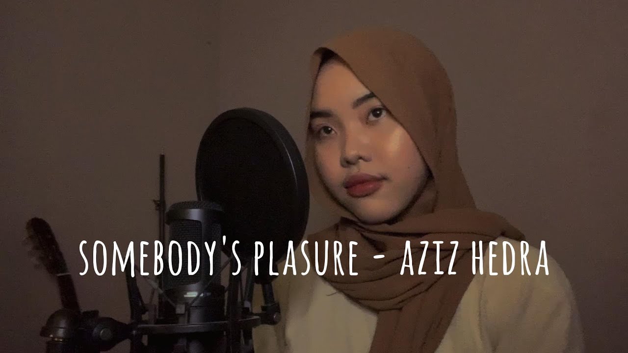 Somebody's Pleasure - Aziz Hedra | Sarah Hasanah Cover