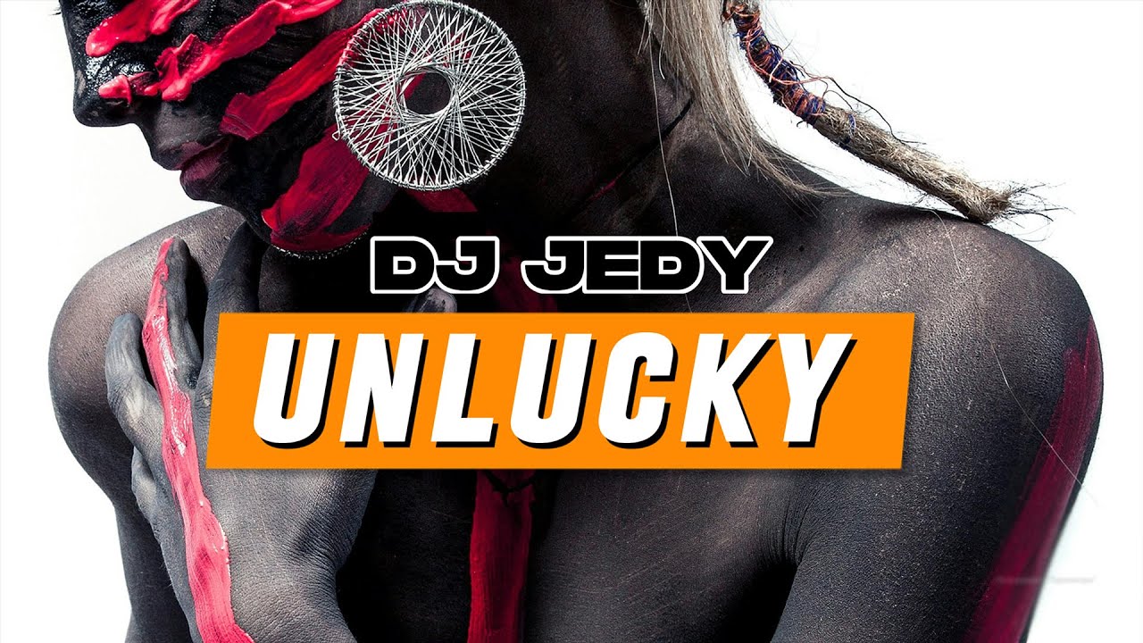 DJ JEDY - Unlucky (Official Video)