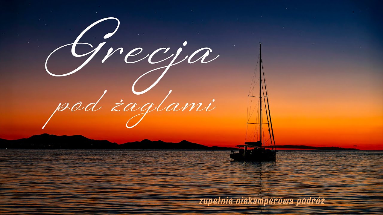 Grecja pod żaglami — niekamperowa podróż.