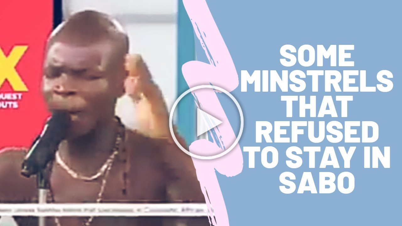 SHOCKING!! Some Minstrels that refused to stay in Sabo!