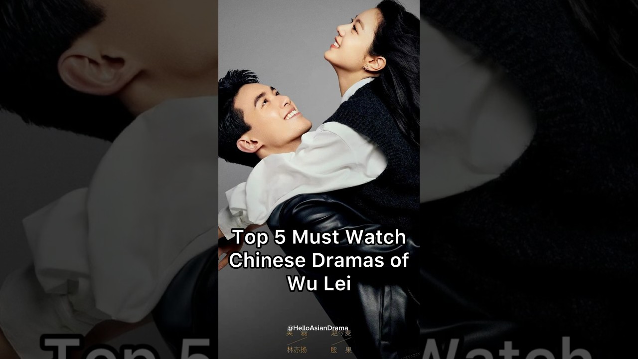 Top 5 must watch Chinese dramas of wu lei #cdrama #shortsviral #cdramashorts #trending #wulei #top5