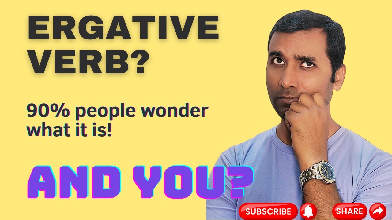 Ergative Verb: What Kind of Verb it is...