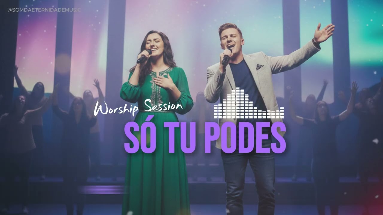 Só Tu Podes — Deus Transforma Tudo | Worship Session | Som da Eternidade Music