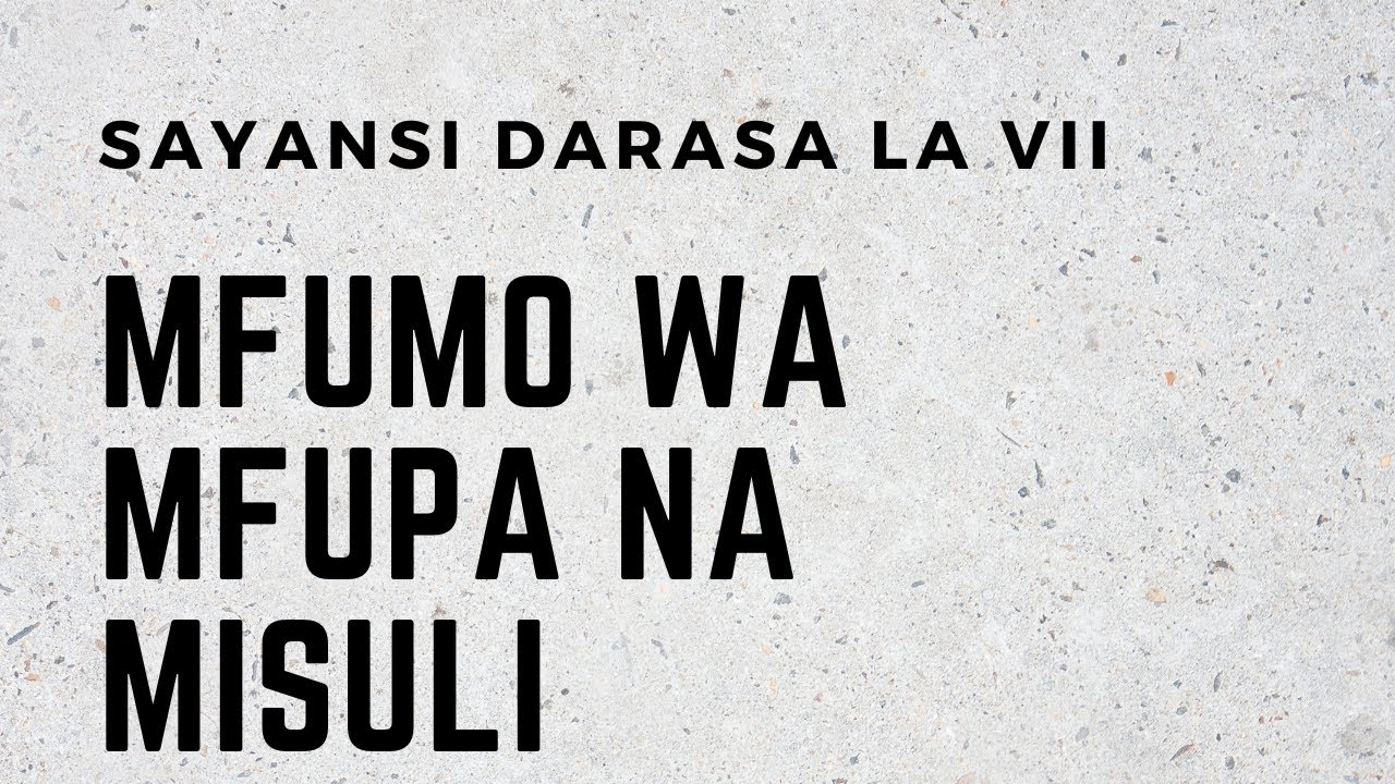 SAYANSI DARASA LA VII MFUMO WA MFUPA NA MISULI1