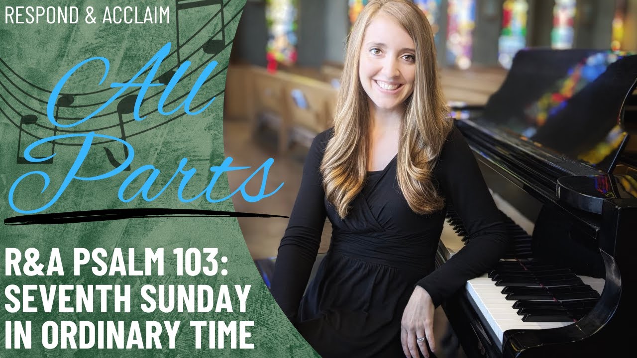 R&A Psalm 103: 7th Sunday in Ordinary Time (All Parts)