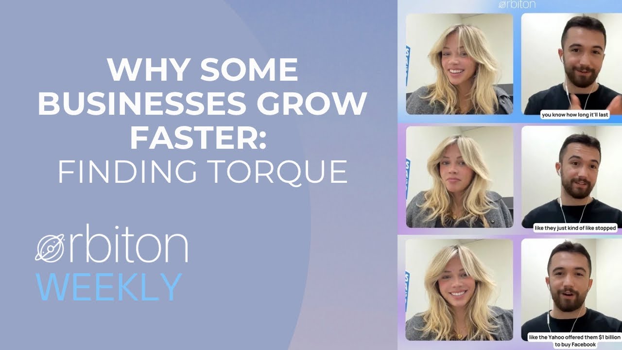 ORBITON WEEKLY - Why Some Businesses Grow Faster: Finding Torque