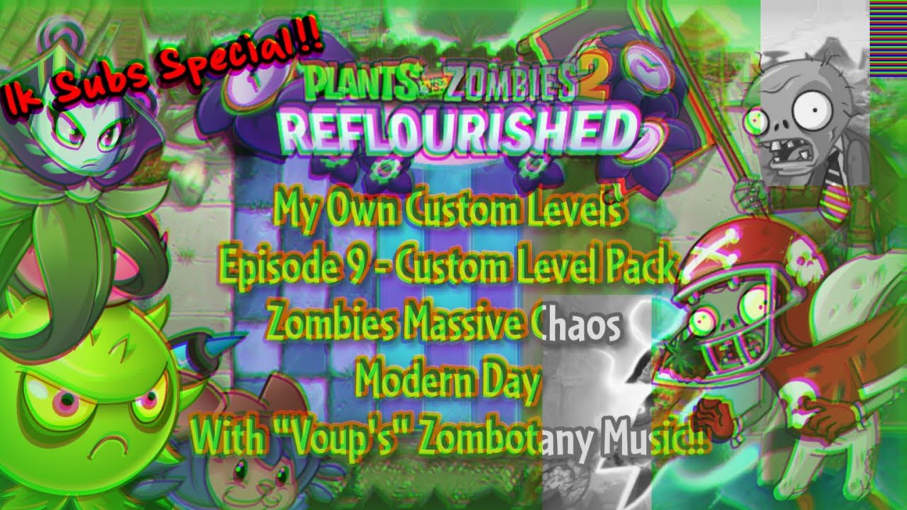 PvZ 2 Reflourished - Custom Level Pack - Zombies Massive Chaos - Modern Day