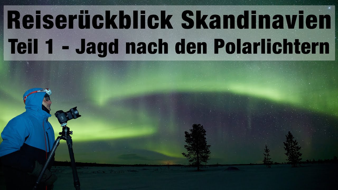 Reiserückblick Skandinavien Teil 1 - Auf Jagd nach den Polarlichtern