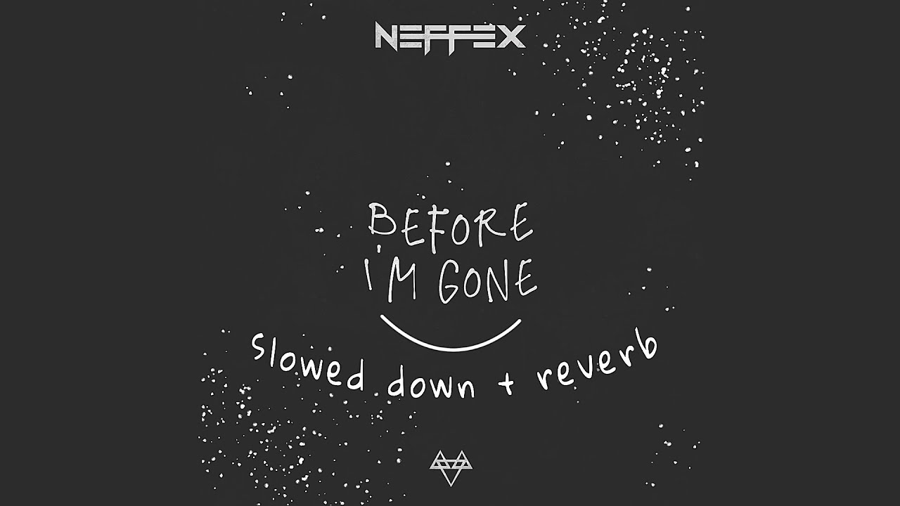 NEFFEX - BEFORE I'M GONE 👣 | (SLOWED & REVERB) | FEEL THE REVERB.