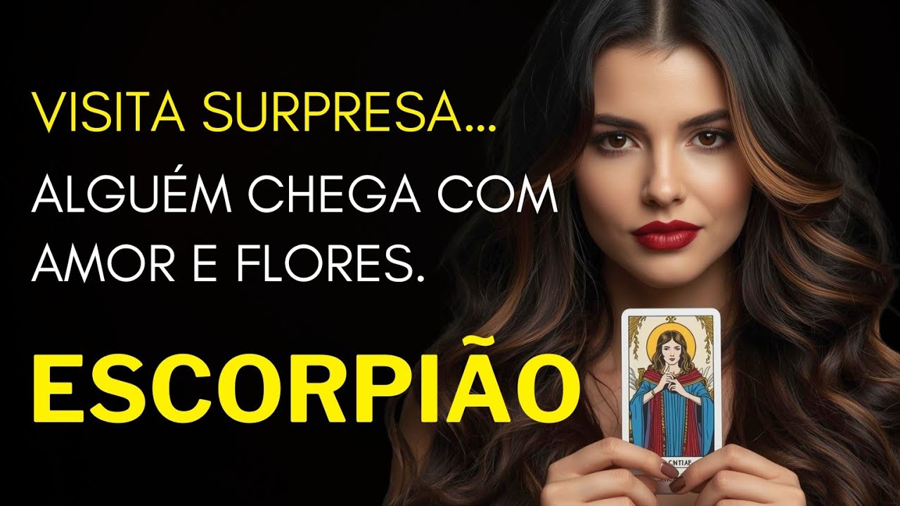 ESCORPIÃO ♏ VISITA SURPRESA… ALGUÉM CHEGA COM AMOR E FLORES 🌹❤️