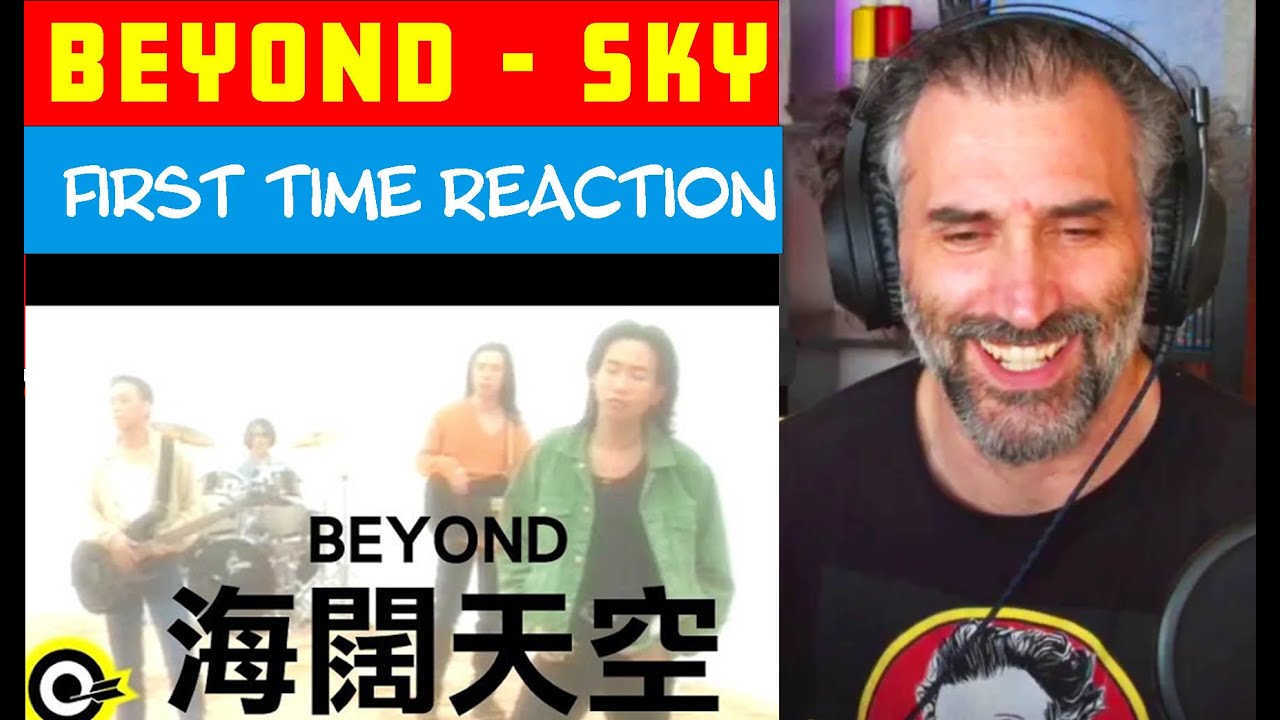 BEYOND - SKY【海闊天空】Music Video - FIRST TIME REACTION