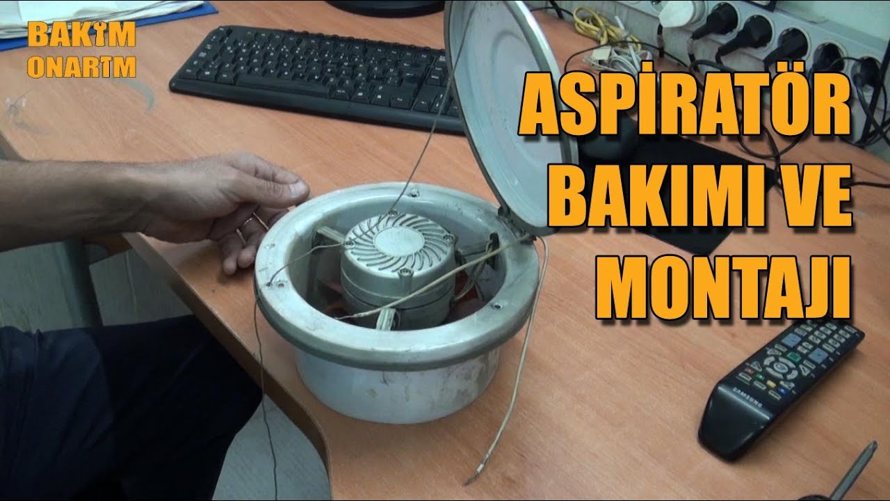 ASPİRATÖR BAKIMI VE MONTAJI