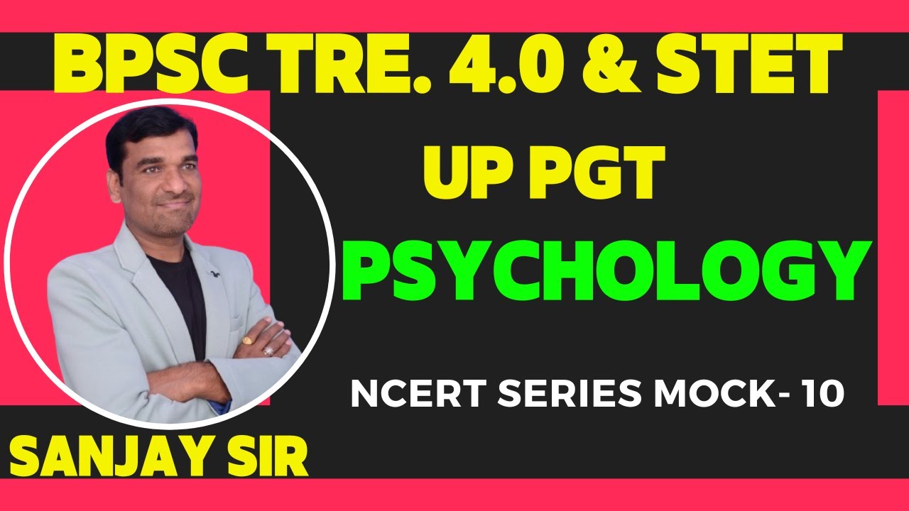 BPSC Tre  4.0 Psychology Exam 2025 | PGT Psychology |  Up PGT I Ncert Series10 Sanjay Sir Psychology